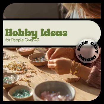 Best Hobbies After 40: Easy Ideas That Actually Stick